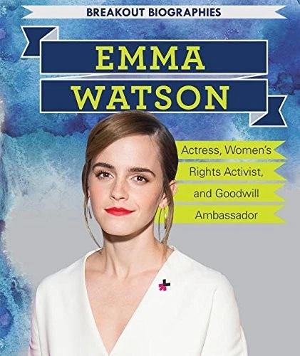 EMMA WATSON: ACTRESS, WOMENS RIGHTS ACTIVIST, AND GOODWILL By Tanya Dellaccio